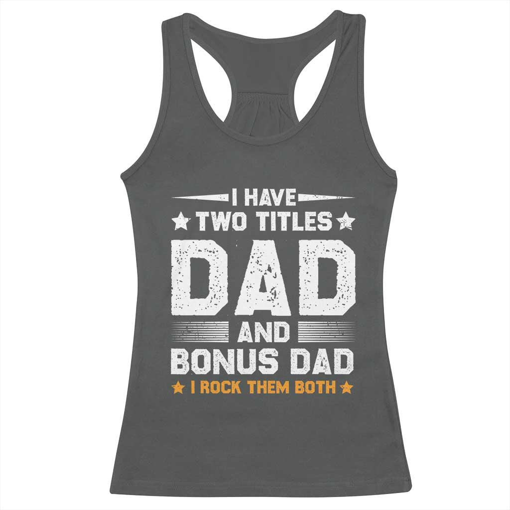 Funny Step Dad Racerback Tank Top I Have Two Titles Dad And Step-Dad
