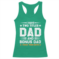 Funny Step Dad Racerback Tank Top I Have Two Titles Dad And Step-Dad