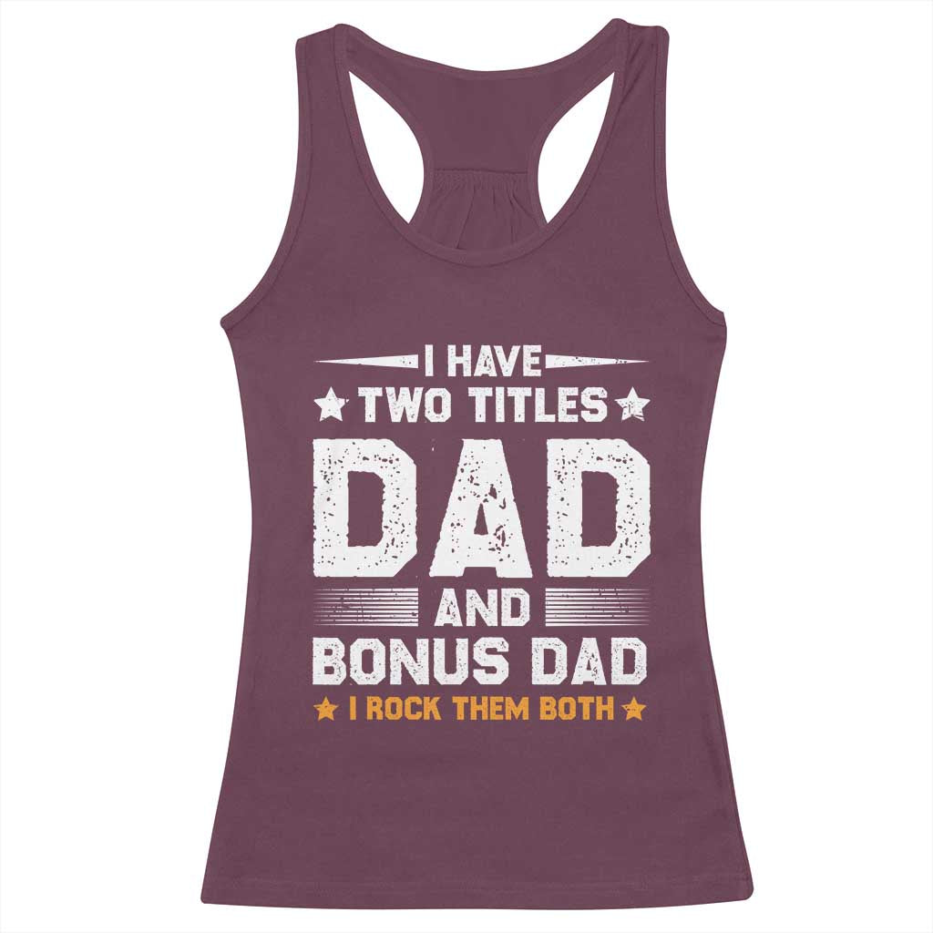 Funny Step Dad Racerback Tank Top I Have Two Titles Dad And Step-Dad