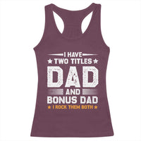 Funny Step Dad Racerback Tank Top I Have Two Titles Dad And Step-Dad
