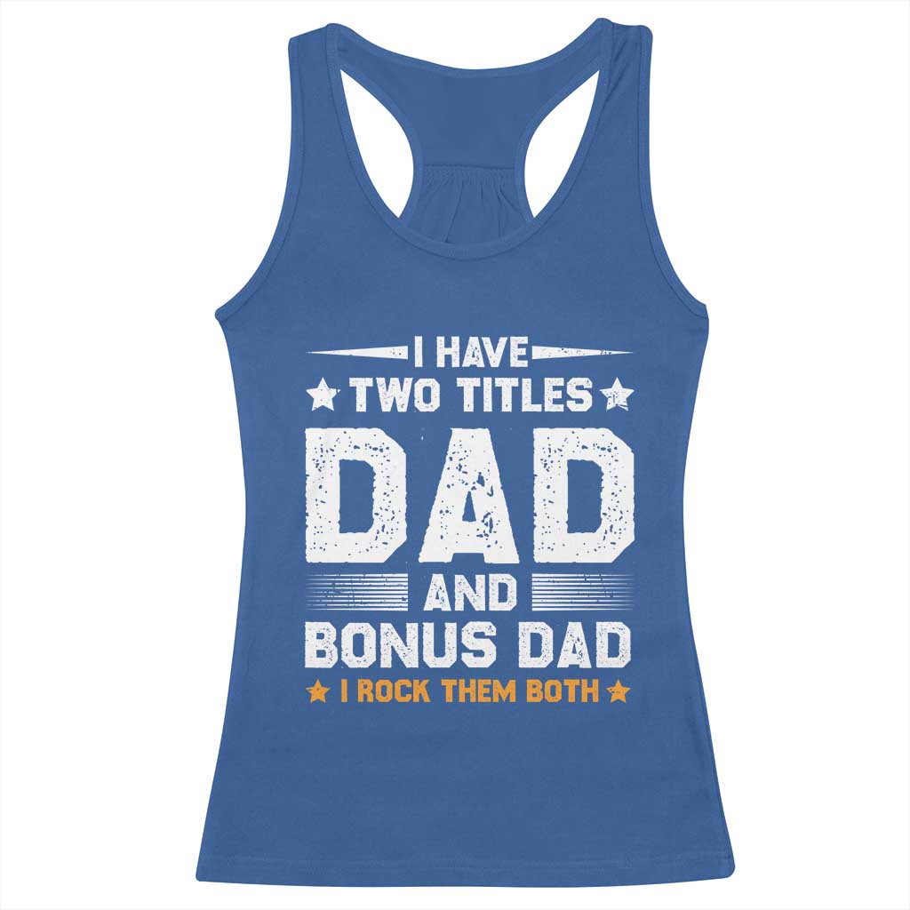 Funny Step Dad Racerback Tank Top I Have Two Titles Dad And Step-Dad