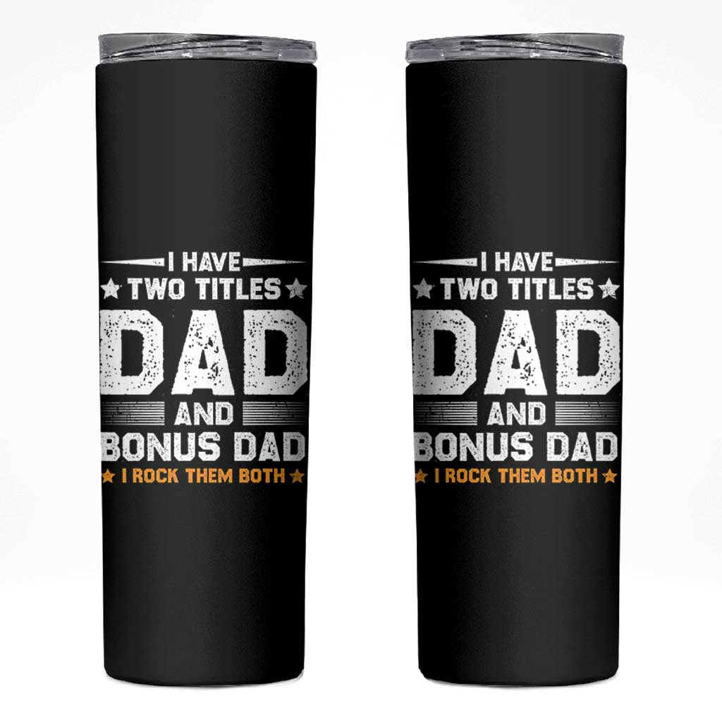 Funny Step Dad Skinny Tumbler I Have Two Titles Dad And Step-Dad