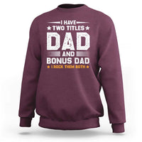 Funny Step Dad Sweatshirt I Have Two Titles Dad And Step-Dad