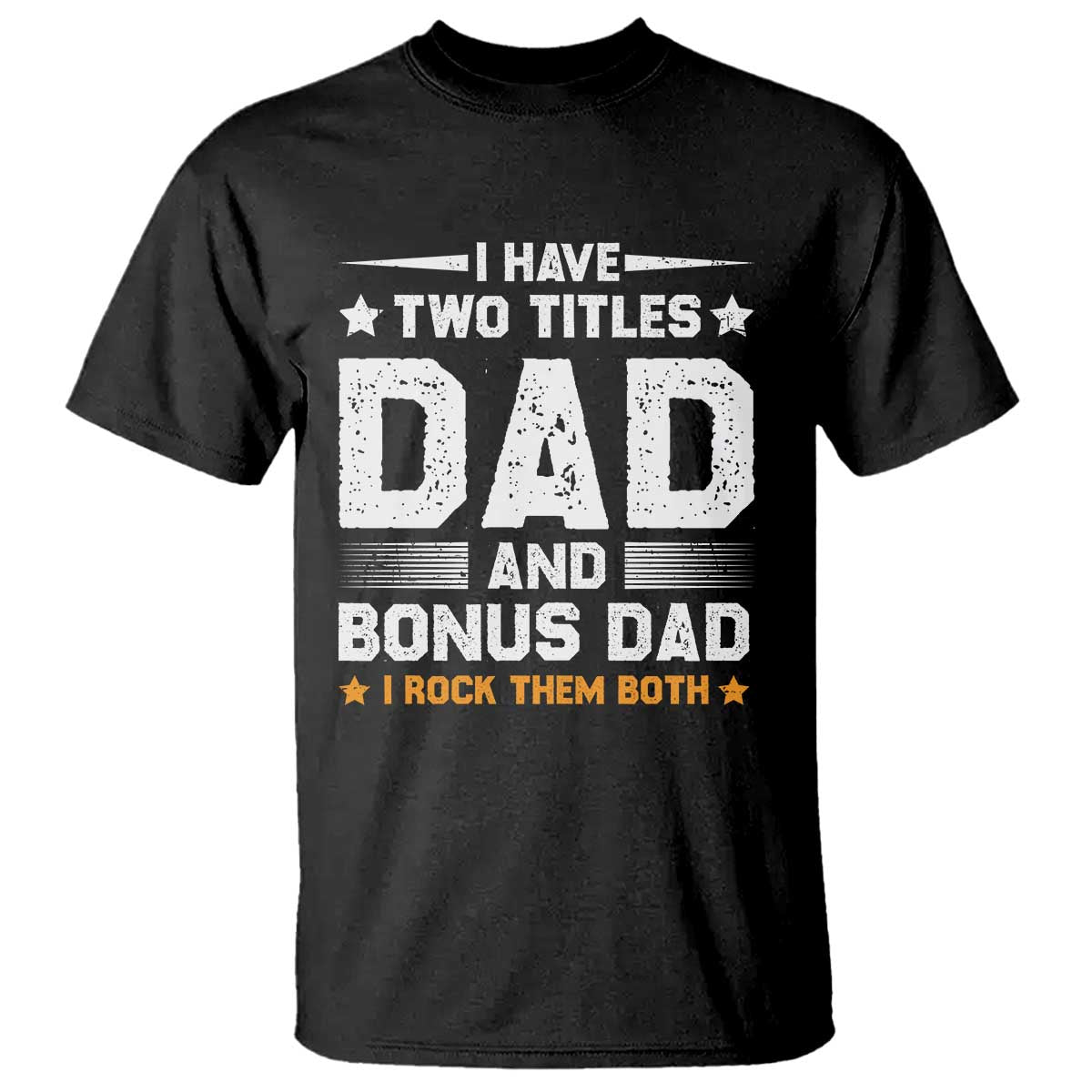 Funny Step Dad T Shirt I Have Two Titles Dad And Step-Dad