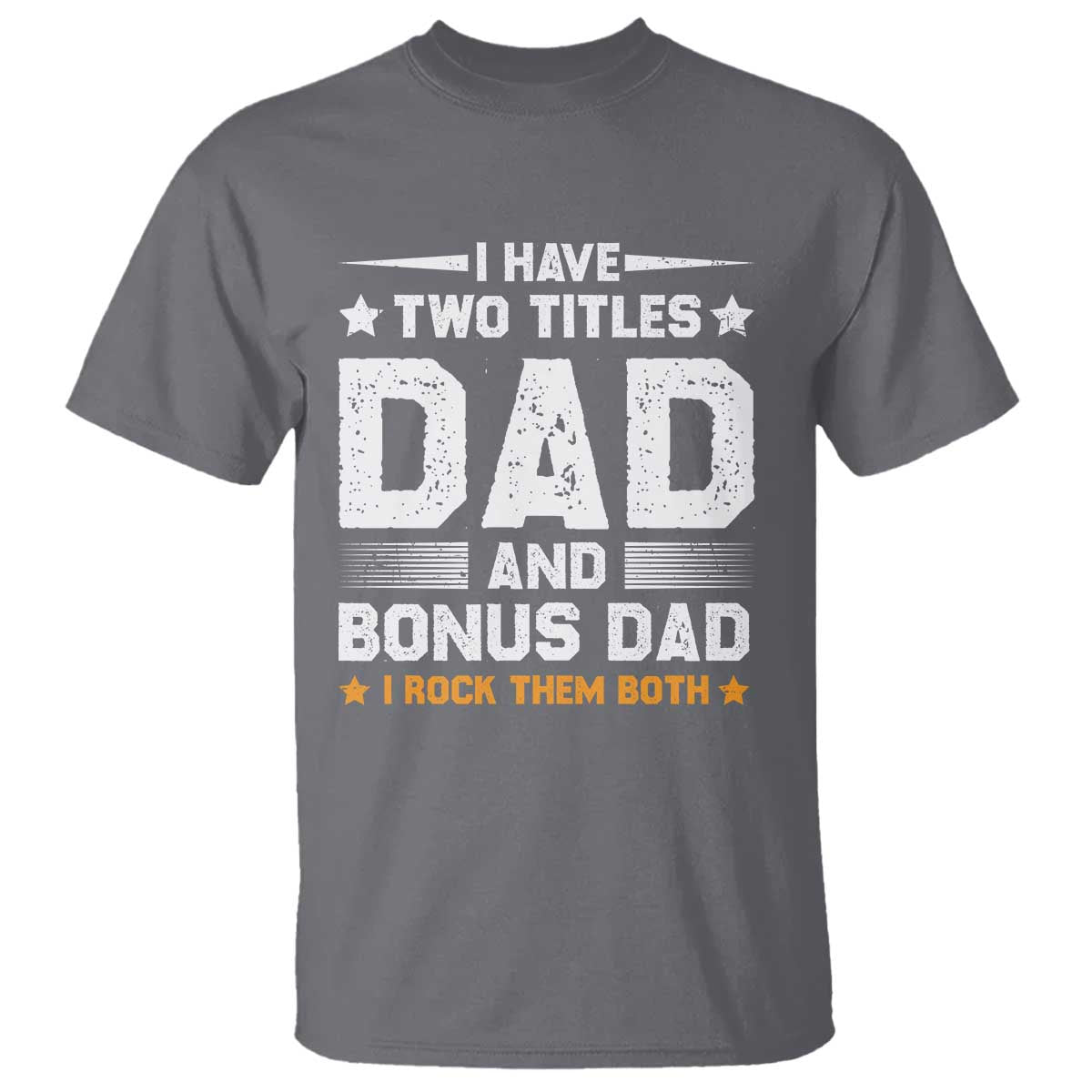 Funny Step Dad T Shirt I Have Two Titles Dad And Step-Dad
