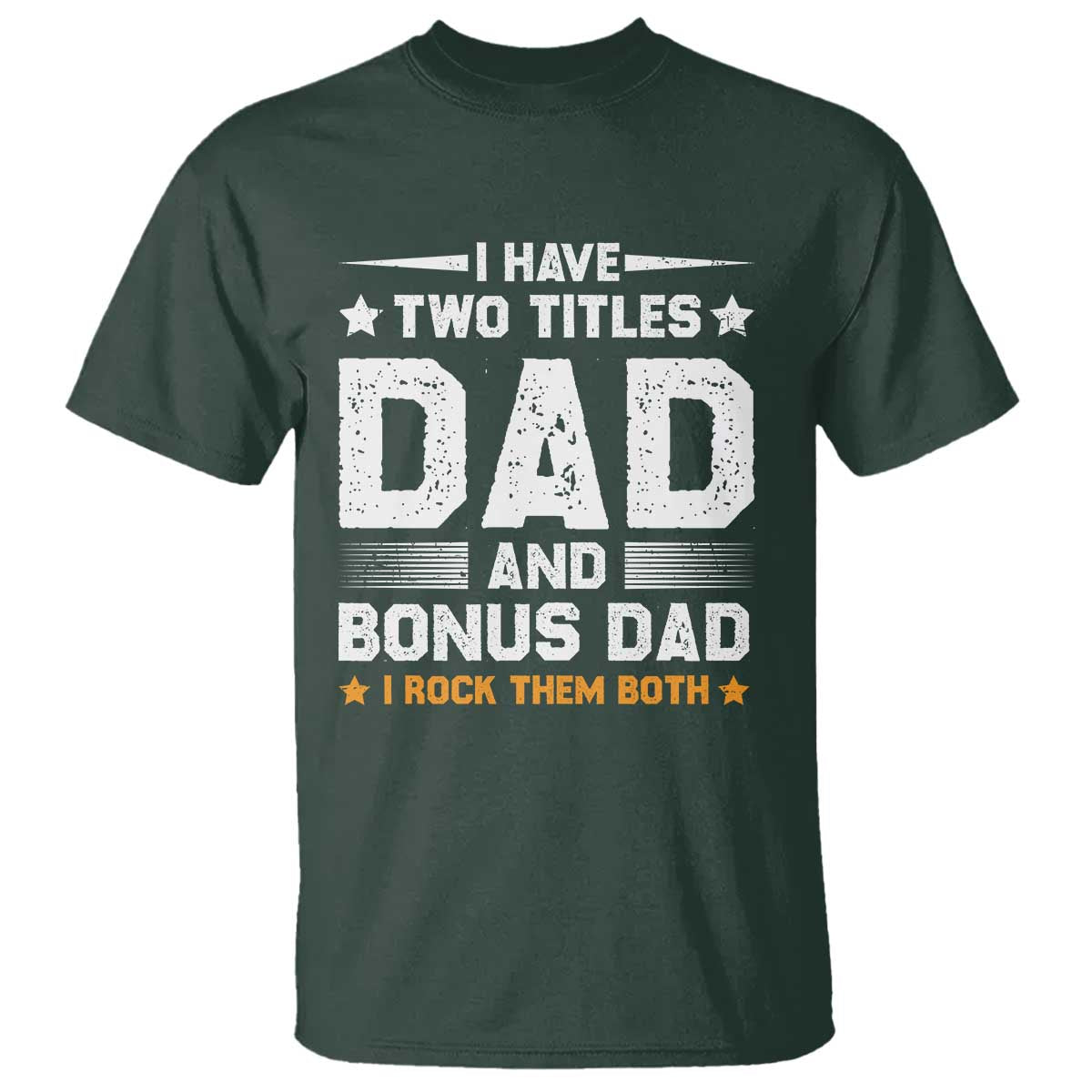 Funny Step Dad T Shirt I Have Two Titles Dad And Step-Dad