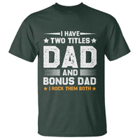 Funny Step Dad T Shirt I Have Two Titles Dad And Step-Dad