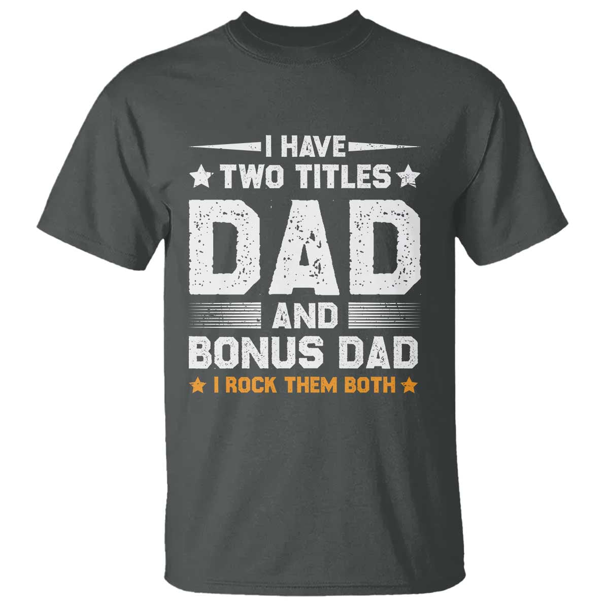 Funny Step Dad T Shirt I Have Two Titles Dad And Step-Dad
