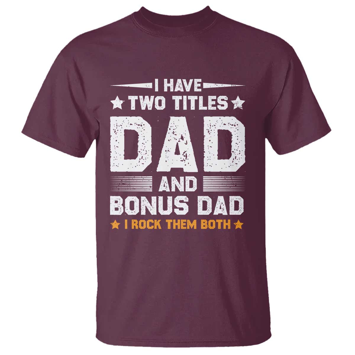 Funny Step Dad T Shirt I Have Two Titles Dad And Step-Dad