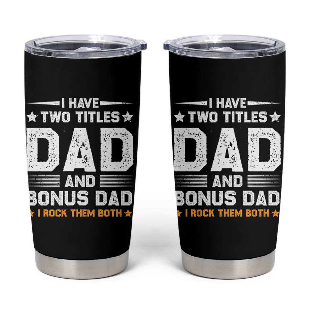 Funny Step Dad Tumbler Cup I Have Two Titles Dad And Step-Dad