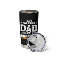 Funny Step Dad Tumbler Cup I Have Two Titles Dad And Step-Dad