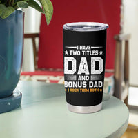 Funny Step Dad Tumbler Cup I Have Two Titles Dad And Step-Dad