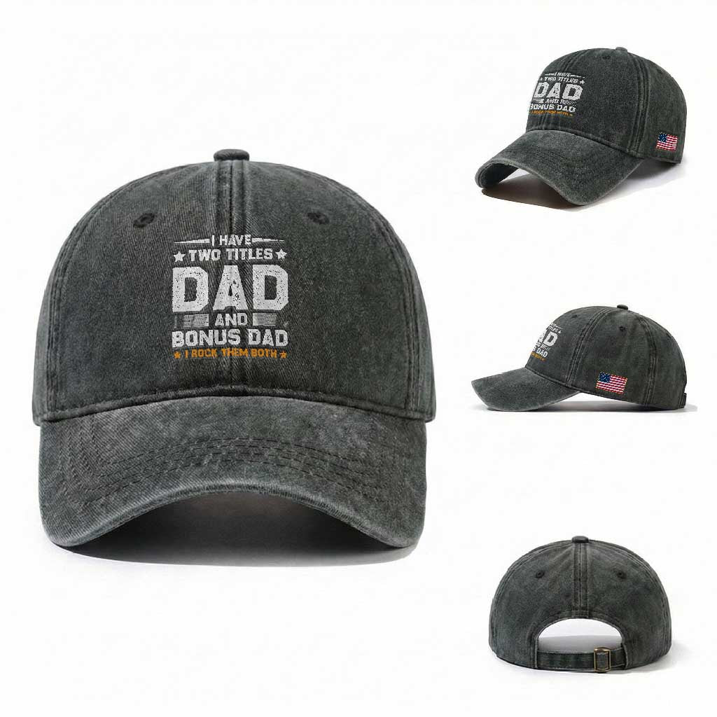 Funny Step Dad Washed Cotton Baseball Cap I Have Two Titles Dad And Step-Dad