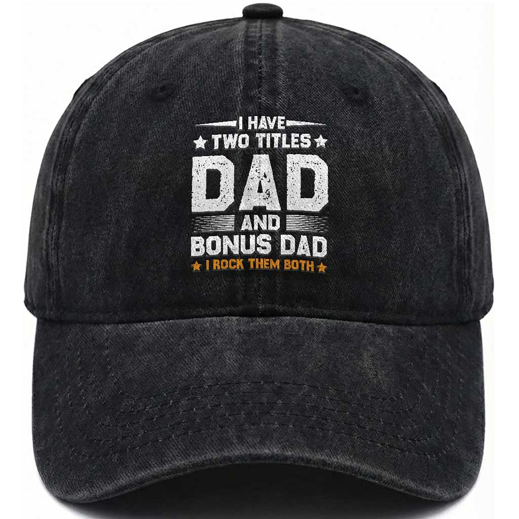 Funny Step Dad Washed Cotton Baseball Cap I Have Two Titles Dad And Step-Dad