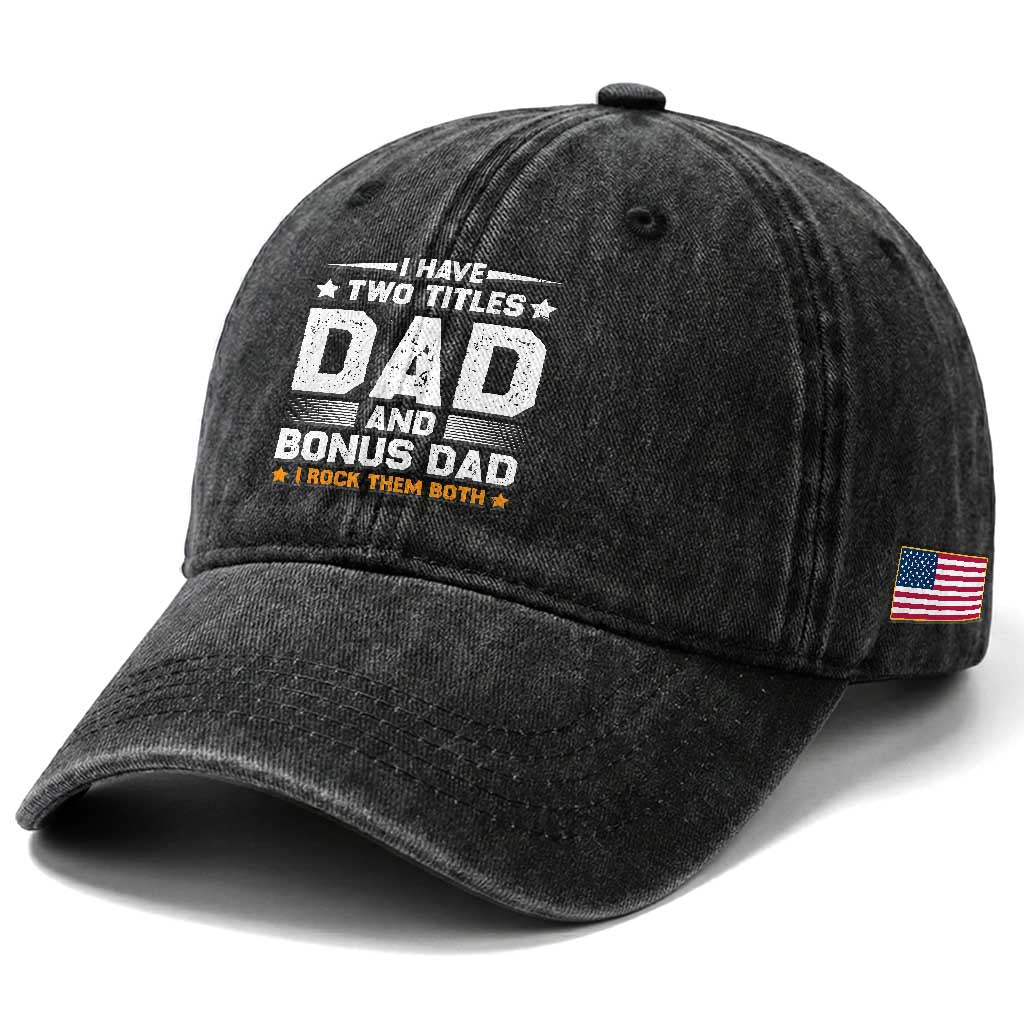 Funny Step Dad Washed Cotton Baseball Cap I Have Two Titles Dad And Step-Dad