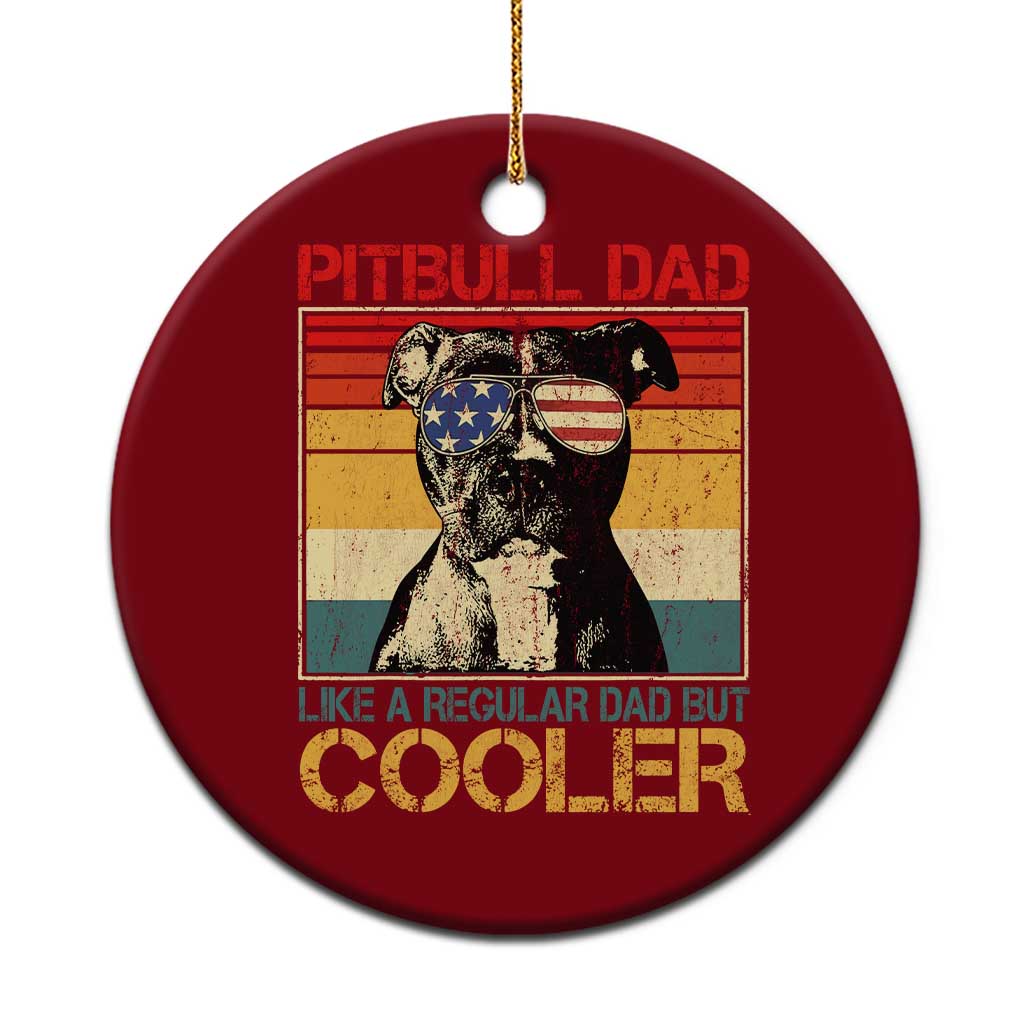 Vintage Pitbull Dad Ceramic Ornament Like A Regular Dad But Cooler - Wonder Print Shop