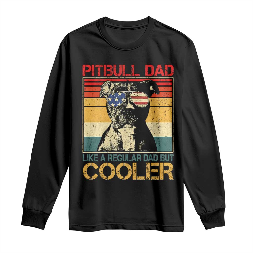 Vintage Pitbull Dad Long Sleeve Shirt Like A Regular Dad But Cooler - Wonder Print Shop