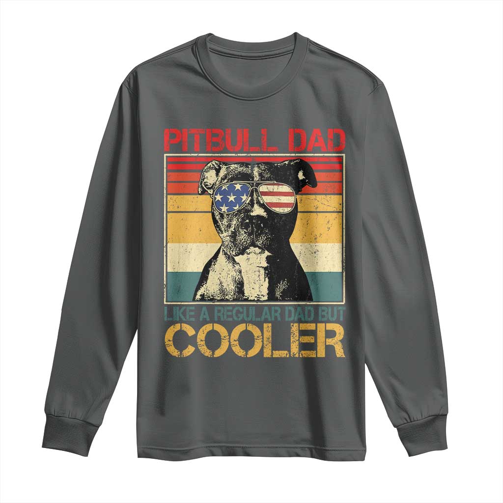 Vintage Pitbull Dad Long Sleeve Shirt Like A Regular Dad But Cooler - Wonder Print Shop