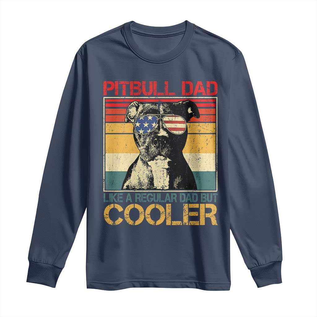 Vintage Pitbull Dad Long Sleeve Shirt Like A Regular Dad But Cooler - Wonder Print Shop