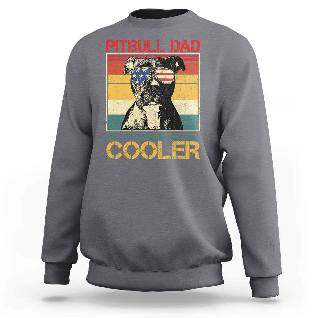 Vintage Pitbull Dad Sweatshirt Like A Regular Dad But Cooler - Wonder Print Shop