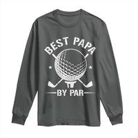 Golf Dad Long Sleeve Shirt Best Papa By Par Golfer Fathers Day Gifts