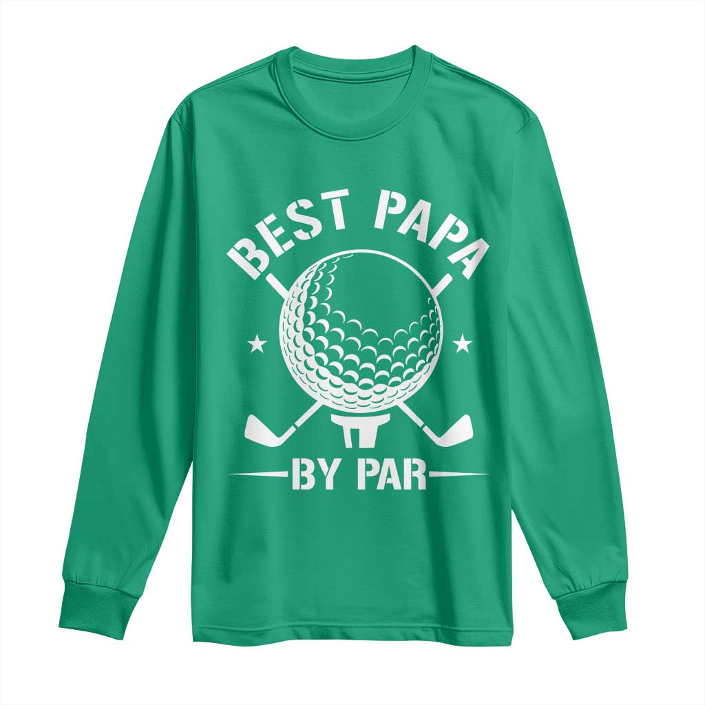 Golf Dad Long Sleeve Shirt Best Papa By Par Golfer Fathers Day Gifts
