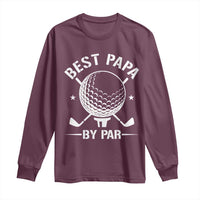 Golf Dad Long Sleeve Shirt Best Papa By Par Golfer Fathers Day Gifts