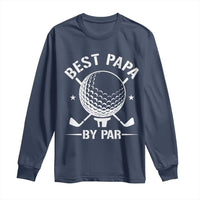 Golf Dad Long Sleeve Shirt Best Papa By Par Golfer Fathers Day Gifts