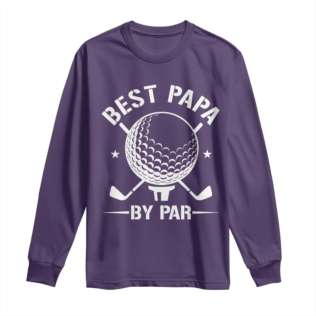 Golf Dad Long Sleeve Shirt Best Papa By Par Golfer Fathers Day Gifts