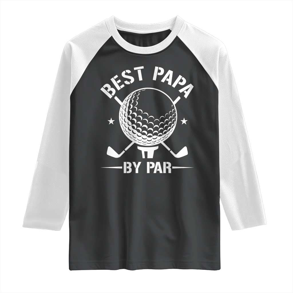 Golf Dad Raglan Shirt Best Papa By Par Golfer Fathers Day Gifts