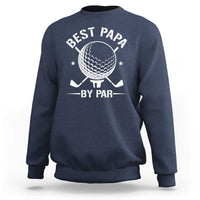 Golf Dad Sweatshirt Best Papa By Par Golfer Fathers Day Gifts