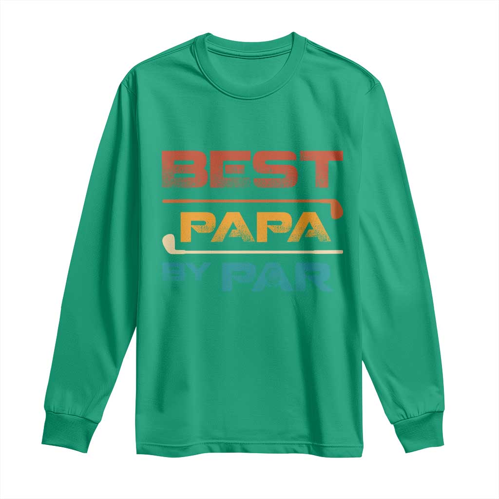 Golf Dad Long Sleeve Shirt Best Papa By Par Golfing Golfer Funny Fathers Day Gifts