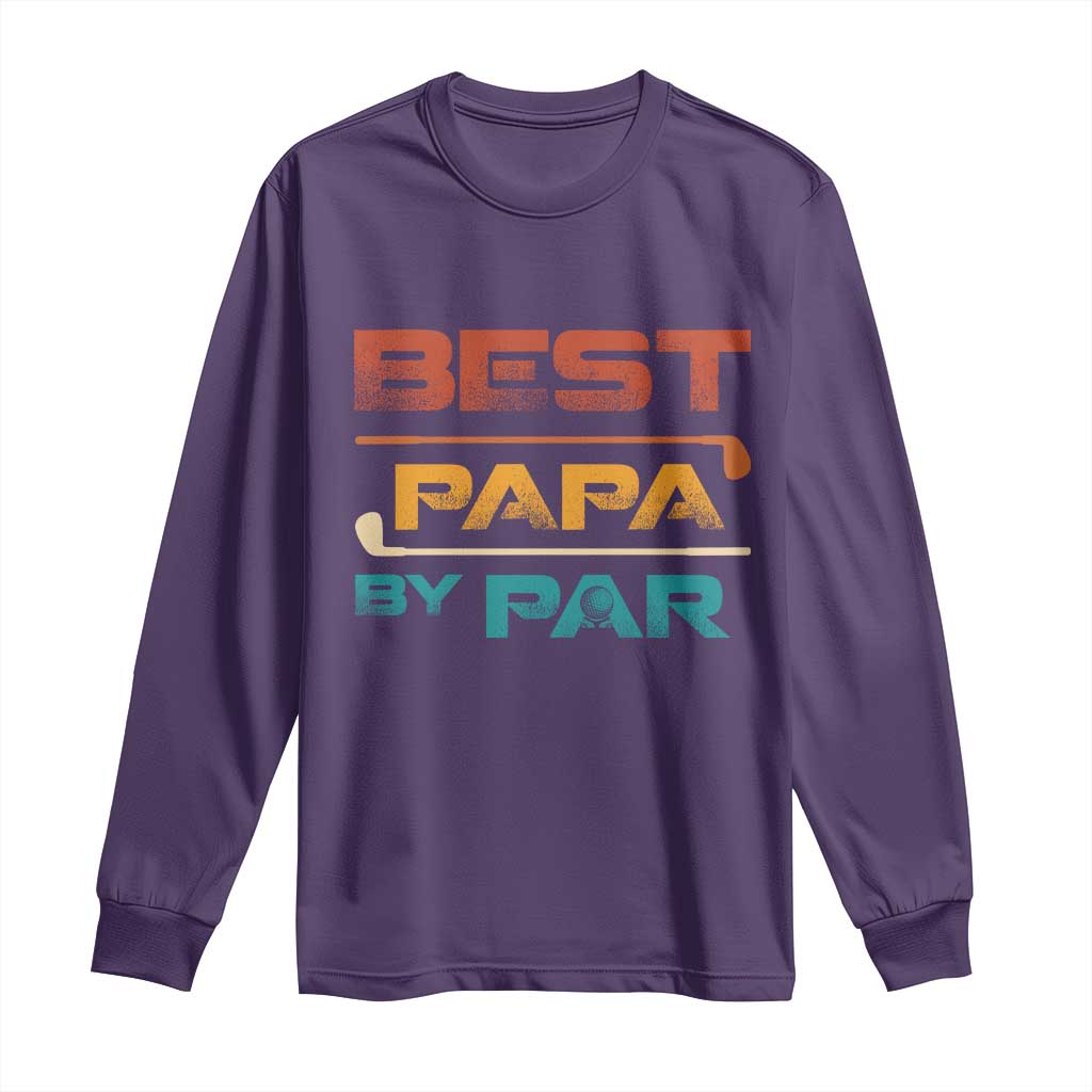 Golf Dad Long Sleeve Shirt Best Papa By Par Golfing Golfer Funny Fathers Day Gifts