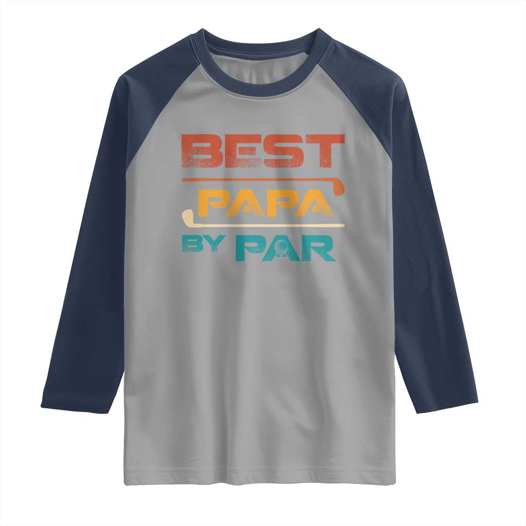 Golf Dad Raglan Shirt Best Papa By Par Golfing Golfer Funny Fathers Day Gifts