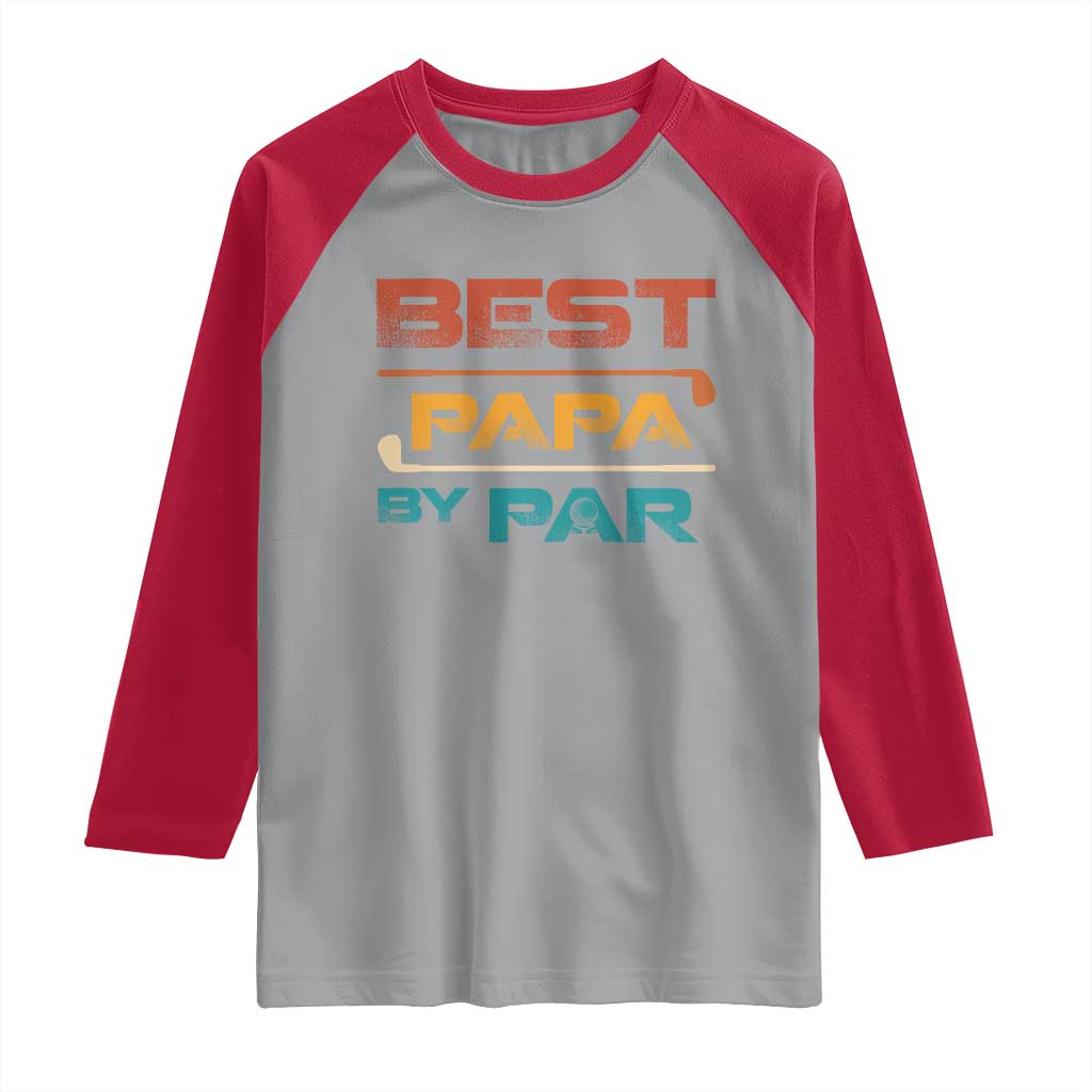 Golf Dad Raglan Shirt Best Papa By Par Golfing Golfer Funny Fathers Day Gifts