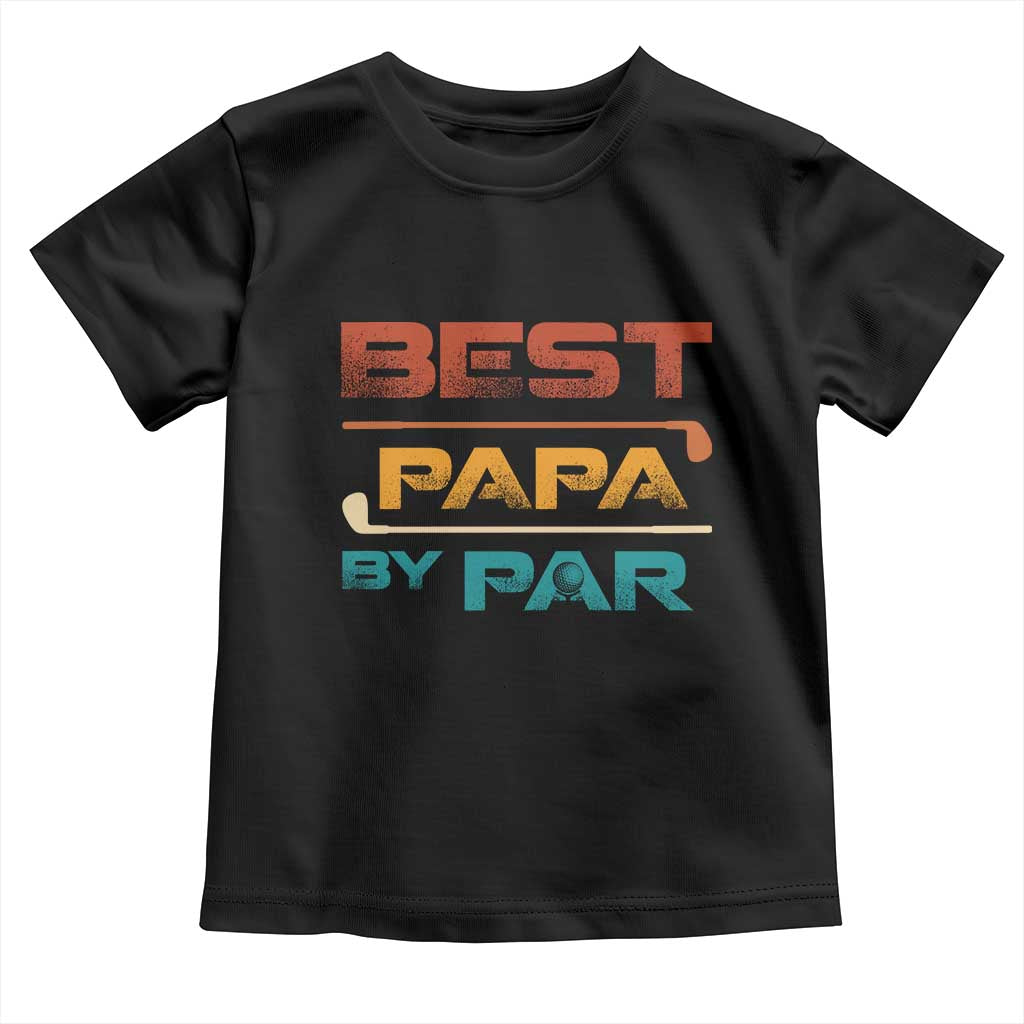 Golf Dad Toddler T Shirt Best Papa By Par Golfing Golfer Funny Fathers Day Gifts