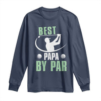 Golf Dad Long Sleeve Shirt Best Papa By Par Funny Golfer Fathers Day Gifts