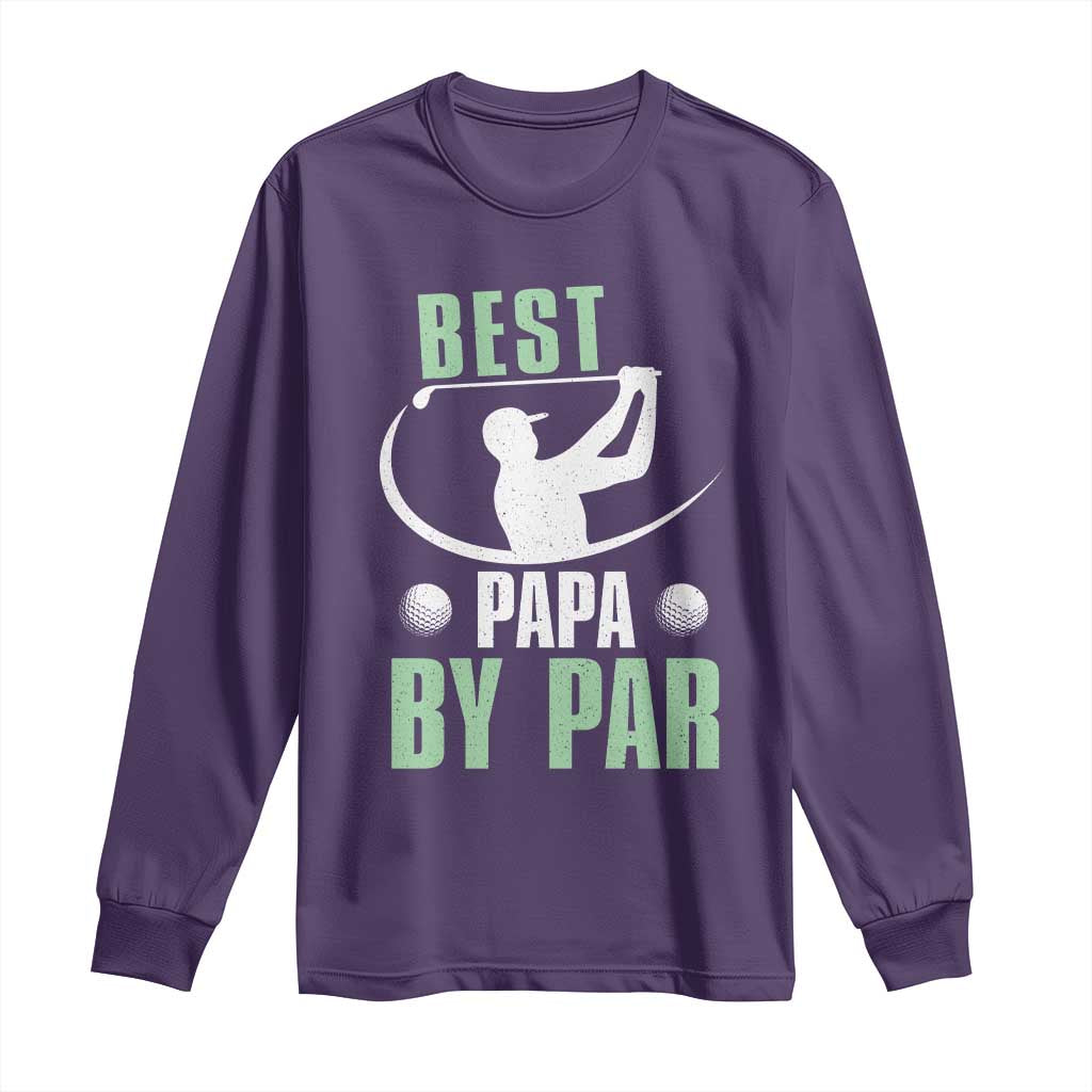 Golf Dad Long Sleeve Shirt Best Papa By Par Funny Golfer Fathers Day Gifts