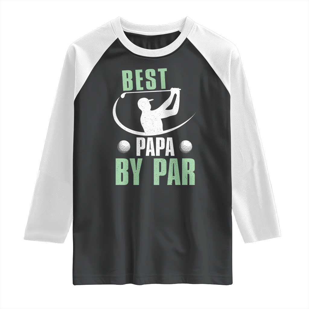 Golf Dad Raglan Shirt Best Papa By Par Funny Golfer Fathers Day Gifts