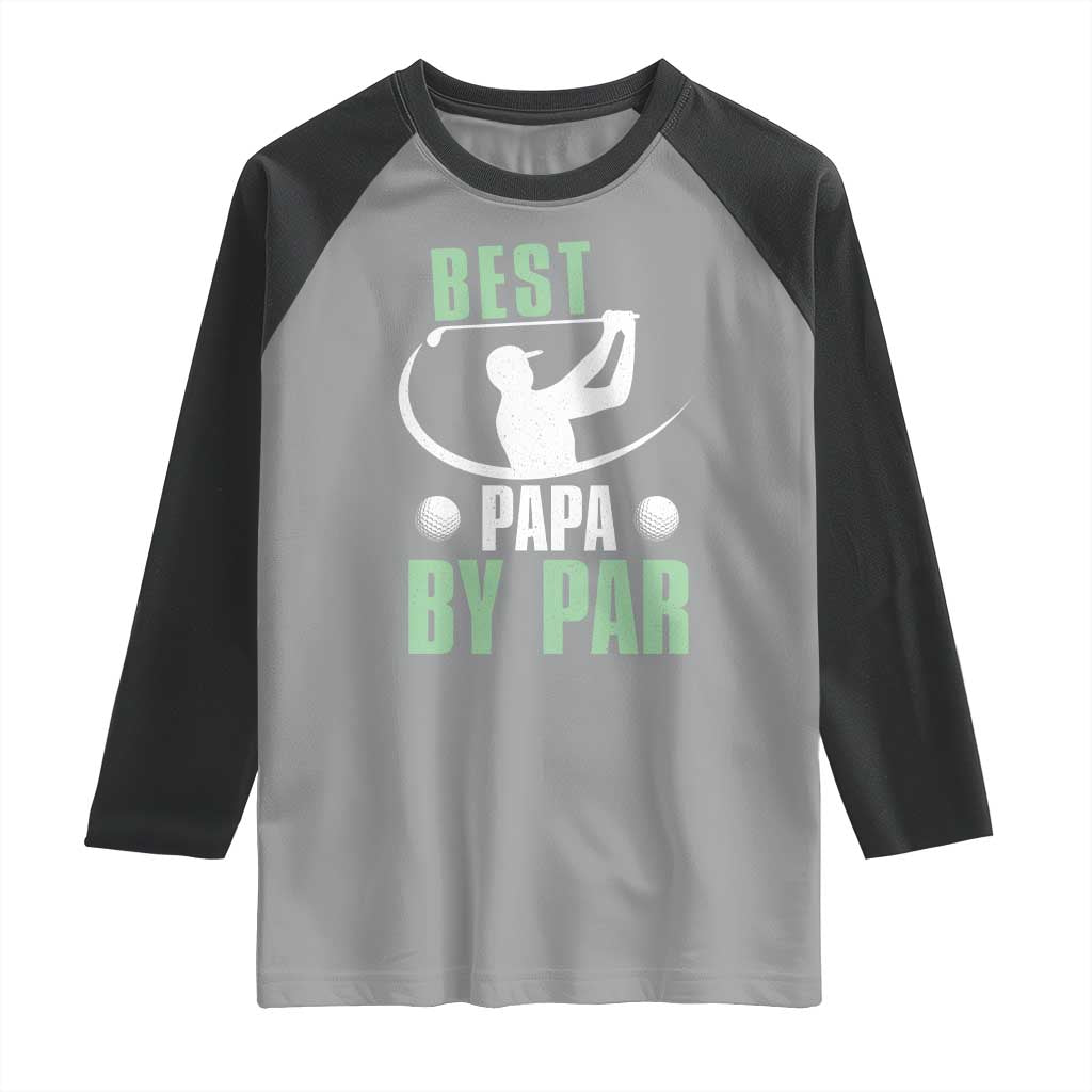 Golf Dad Raglan Shirt Best Papa By Par Funny Golfer Fathers Day Gifts