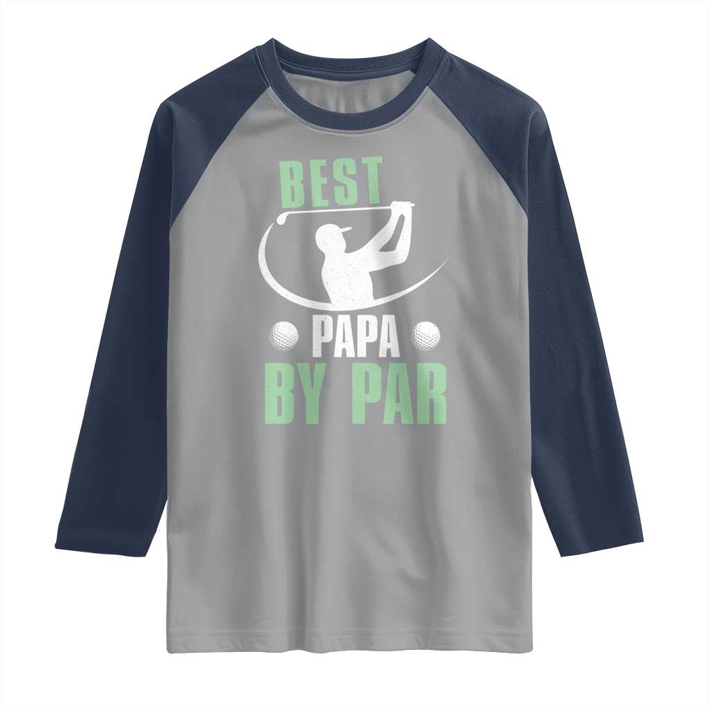 Golf Dad Raglan Shirt Best Papa By Par Funny Golfer Fathers Day Gifts