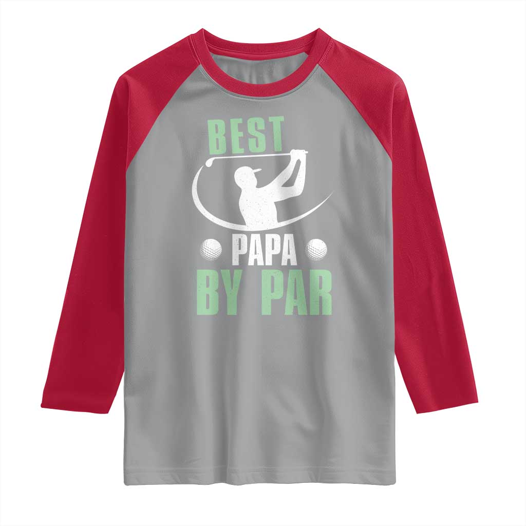 Golf Dad Raglan Shirt Best Papa By Par Funny Golfer Fathers Day Gifts