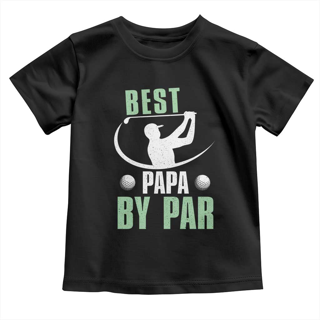 Golf Dad Toddler T Shirt Best Papa By Par Funny Golfer Fathers Day Gifts