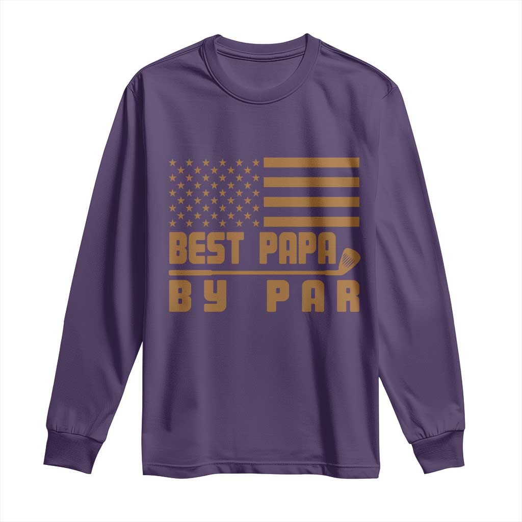 Golf Dad Long Sleeve Shirt Best Papa By Par American Flag Golfer Fathers Day Gifts
