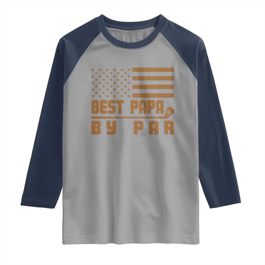 Golf Dad Raglan Shirt Best Papa By Par American Flag Golfer Fathers Day Gifts