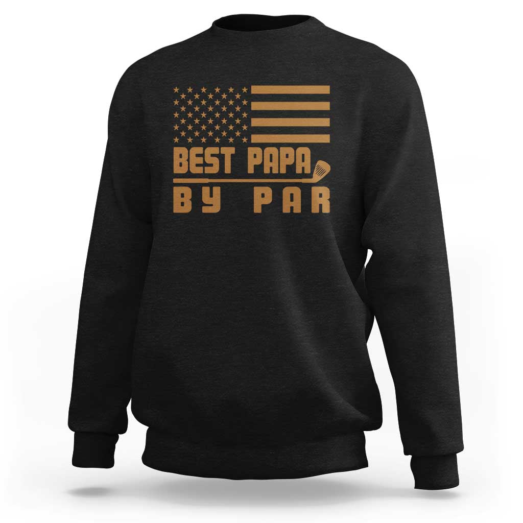 Golf Dad Sweatshirt Best Papa By Par American Flag Golfer Fathers Day Gifts