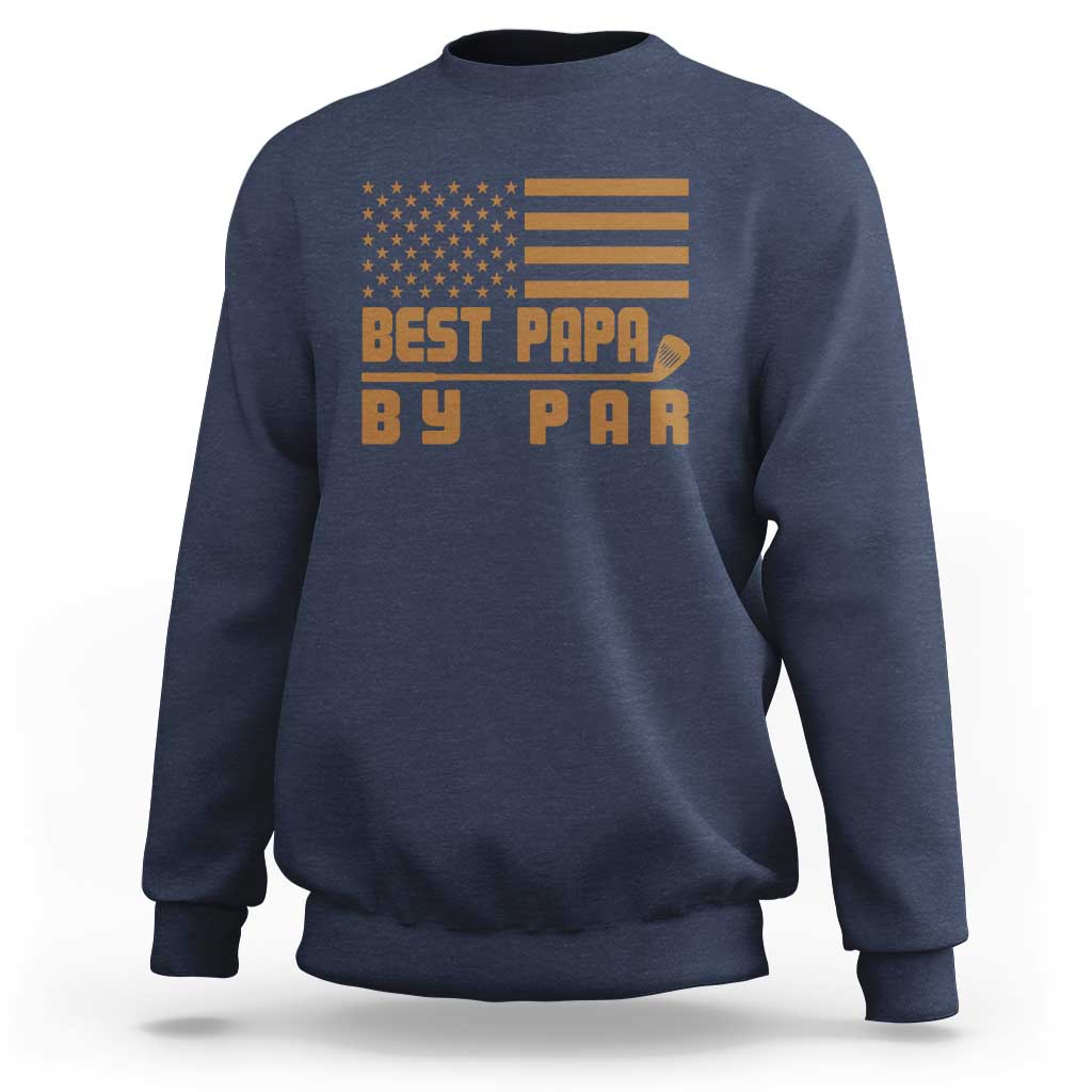 Golf Dad Sweatshirt Best Papa By Par American Flag Golfer Fathers Day Gifts
