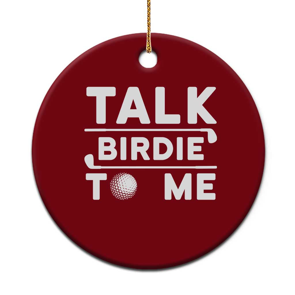Funny Golfing Ceramic Ornament Talk Birdie To Me Sarcastic Sayings Golf Golfer - Wonder Print Shop