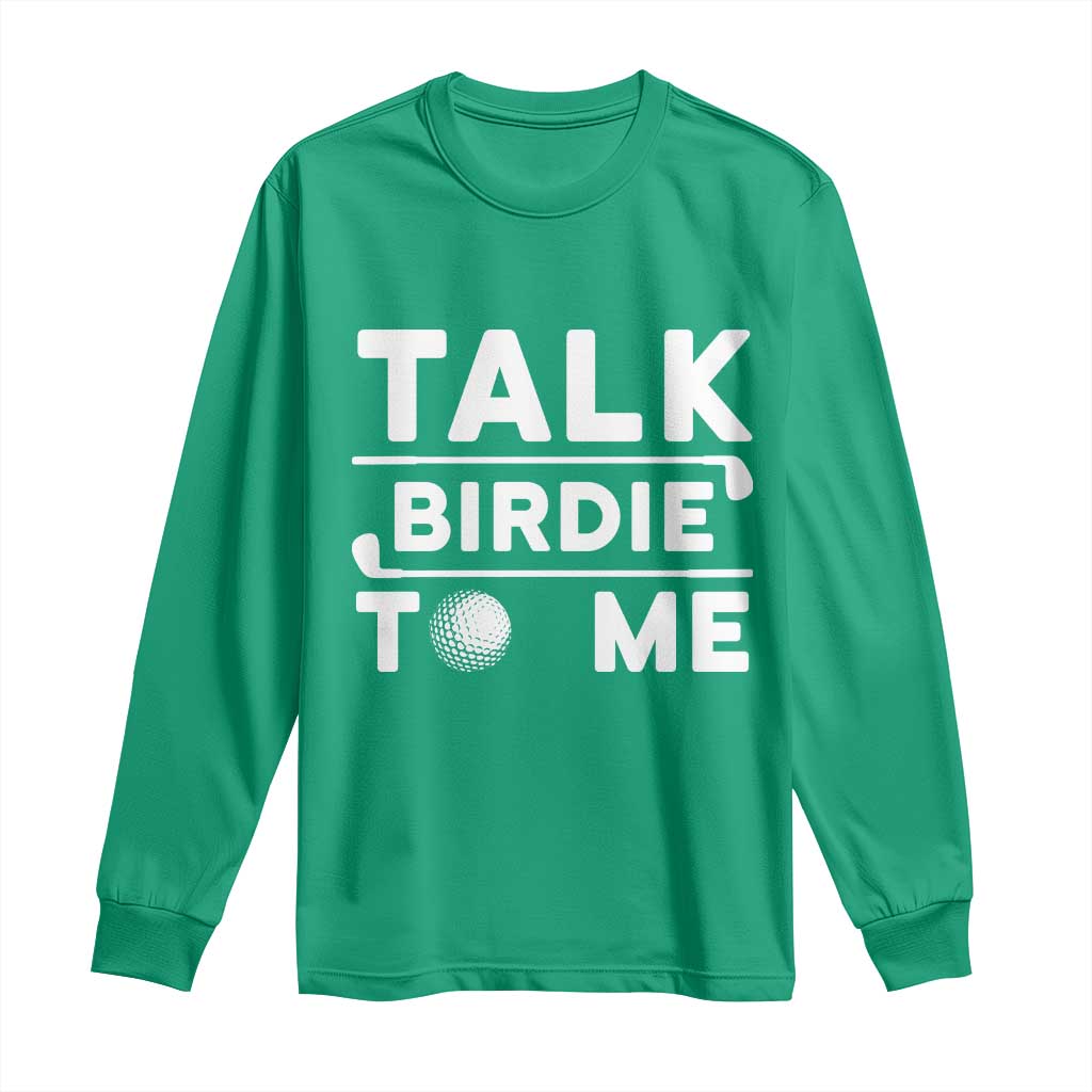 Funny Golfing Long Sleeve Shirt Talk Birdie To Me Sarcastic Sayings Golf Golfer