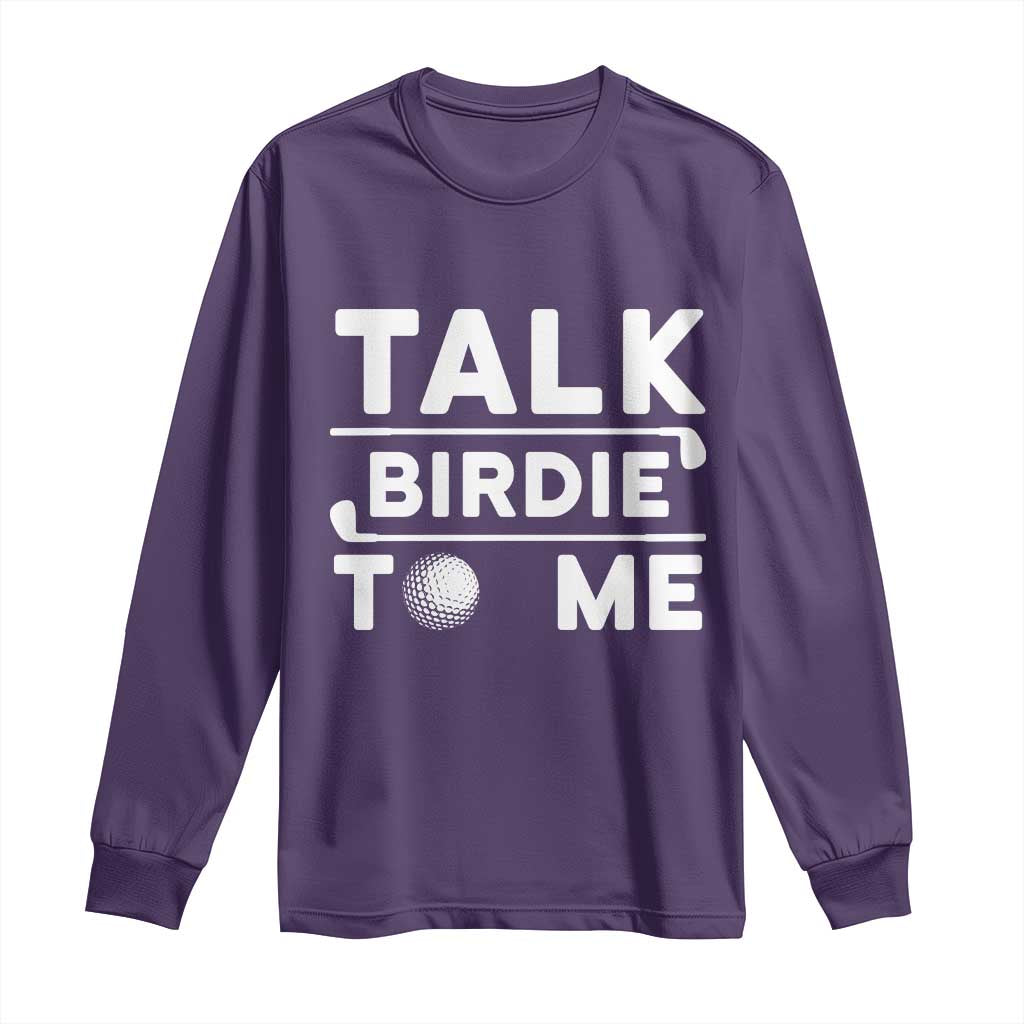 Funny Golfing Long Sleeve Shirt Talk Birdie To Me Sarcastic Sayings Golf Golfer